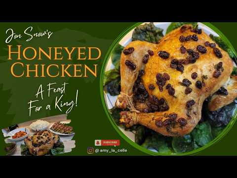 Honeyed Chicken at Winterfell! A Feast for a King!