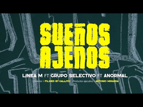 Sueños Ajenos - Grupo Selectivo X ANORMAL X Linea M (Video Oficial)
