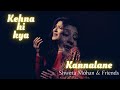 Kehna Hi Kya Kannalane Dedication To Padma Bhushan KSChitra From Shweta Mohan Friends