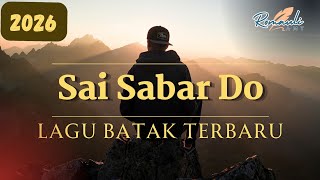 Download lagu Sai Sabar Do - Lagu Batak Terbaru 2026 [Anti Galau] Disertai lirik lengkap. mp3