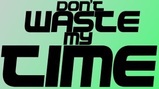 Don't Waste My Time