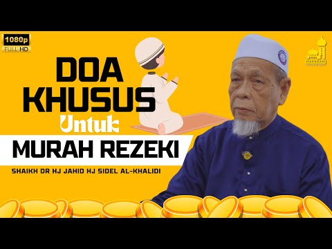 Amalan Doa Yang Khusus Untuk Murah Rezeki Dunia & Akhirat - Shaikh Dr Hj Jahid Hj Sidek Al-Khalidi