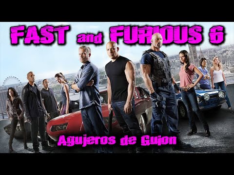 Agujeros de Guión: FAST and FURIOUS 6 - Rápidos y Furiosos 6 (Errores, review, análisis y resumen)