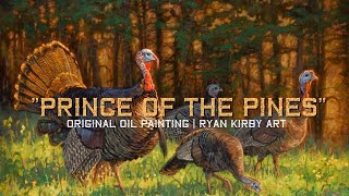 Wild Turkey Oil Painting | "Prince of the Pines" Time-Lapse | Ryan Kirby Art | Wildlife Art