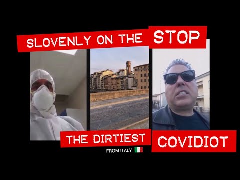 Slovenly on the STOP #7: from Italy, THE DIRTIEST "Covidiot"