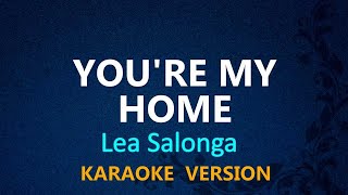 YOU&#39;RE MY HOME - Lea Salonga (KARAOKE VERSION)