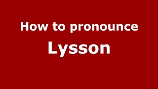 How to pronounce Lysson