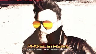 Kadr z teledysku Let Love (Mr. Root remix) tekst piosenki Paweł Stasiak