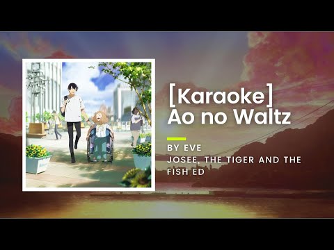 [KARAOKE] Ao no Waltz - Eve - Josee, the Tiger and the Fish ED