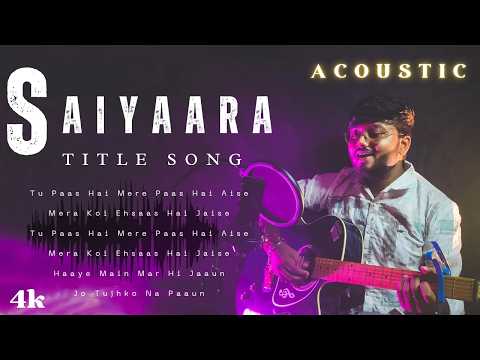 Saiyaara Title Song (Acoustic Version) || Cover By Neel Mukherjee 