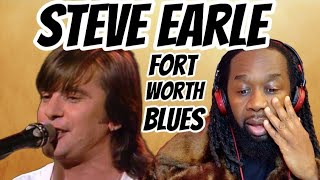 STEVE EARLE Fort worth blues Music Reaction - First time hearing