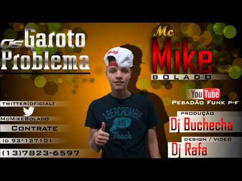 Mc Mike Bolado - os Garotos Problema- Lançamento 2013 - Dj Buchecha (HD)
