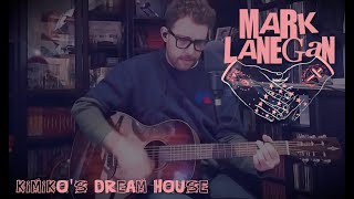 MARK LANEGAN - KIMIKO&#39;S DREAM HOUSE (Covered by Matteo Di Battista)