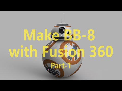 Make BB 8 with Fusion 360 Part 1