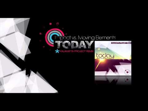IMPACT vs. MOVING ELEMENTS - Today (Kalamatta Project Remix) - Artwork HD