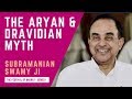 ‘Aryans vs. Dravidians" is a Myth | Dr. Subramanian Swamy ji