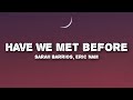 Sarah Barrios, Eric Nam - Have We Met Before (Lyrics)