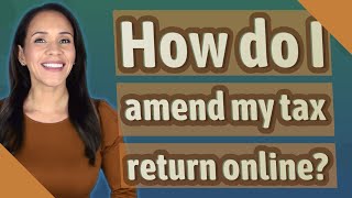 How do I amend my tax return online?