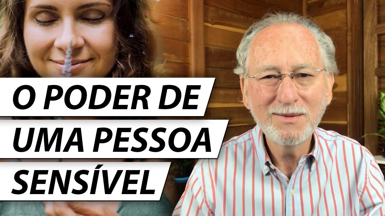O PODER DE UMA PESSOA SENSÍVEL - Dr. Cesar Vasconcellos Psiquiatra