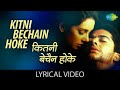 Kitni Bechain Hoke Lyrics Kasoor Alka Yagnik Udit Narayan Nadeem Shravan Hindi Song