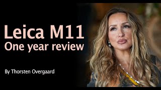 Thorsten Overgaard and the Leica. Personal review of the Leica M11 after one year of use.