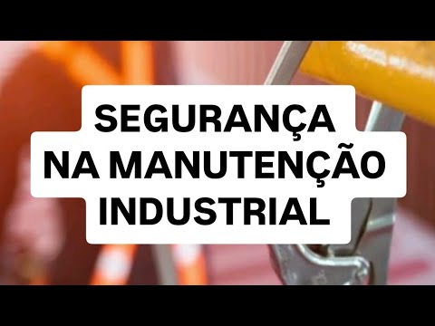 SEGURANÇA NA MANUTENÇÃO INDUSTRIAL