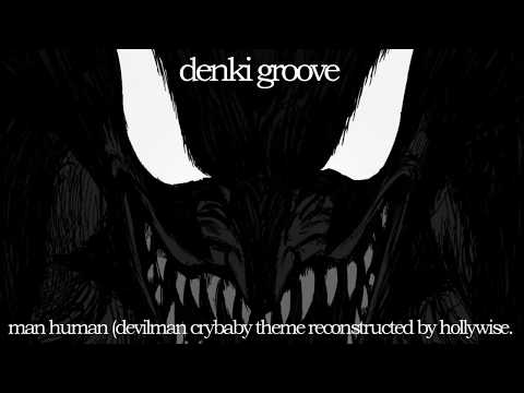 Devilman Crybaby MAN HUMAN DENKI GROOVE