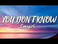 Cmagic5 You Don T Know Lyrics