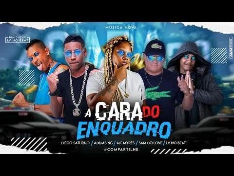 LV NO BEAT, MC ADIDAS NG, DIEGO SATURNO, SAM DO LOVE E MC MYRES - A CARA DO ENQUADRO - BREGA FUNK