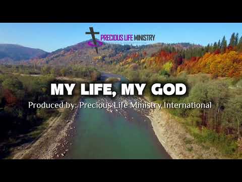 MY LIFE, MY GOD 