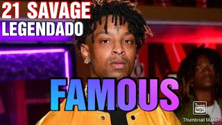 21 Savage - Famous (LEGENDADO)