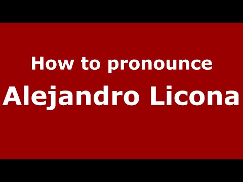 How to pronounce Alejandro Licona (Mexico/Mexican Spanish) - PronounceNames.com