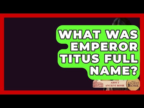 What Was Emperor Titus Full Name? - All About Rome