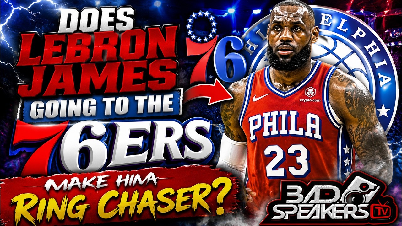 Does Lebron James Going To The 76ers Make Him A Ring Chaser?