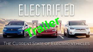 Official Trailer: Electrified - The Current State of Electric Vehicles