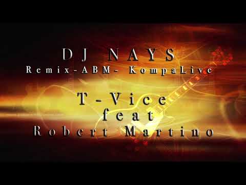 Dj Nays - T-Vice feat Robert Martino - Remix ABM Kompa Live