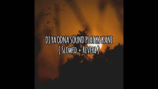 Download lagu DJ YA ODNA SOUND PLAT KT KANE ( Slowed   Reverb ) mp3