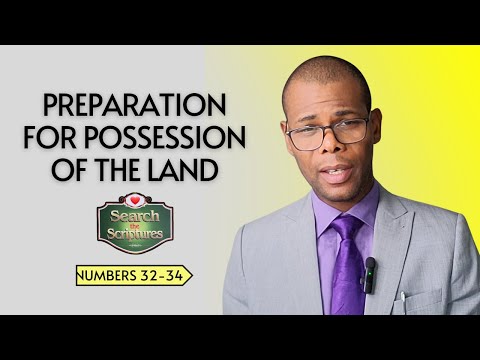 PREPARATION FOR POSSESSION OF THE LAND | Search the Scriptures |Numbers 32-34 | Lessor 120 | #dclm
