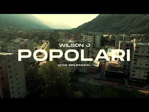Wilson J - POPOLARI (Prod. Mcleanxxl) [Official Video]