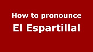How to pronounce El Espartillal