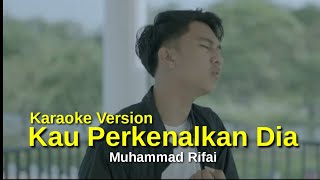 Download lagu Kau Perkenalkan Dia - Muhammad Rifai (Karaoke Version) mp3