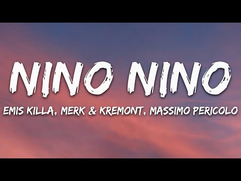 Emis Killa, Merk & Kremont, Massimo Pericolo - Nino Nino (Testo/Lyrics)