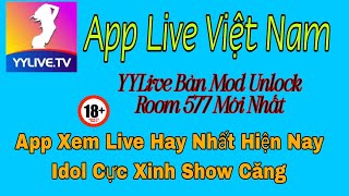 App live việt nam yylive bản mod unlock room mới nhất xem full 