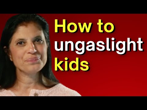 How to ungaslight kids