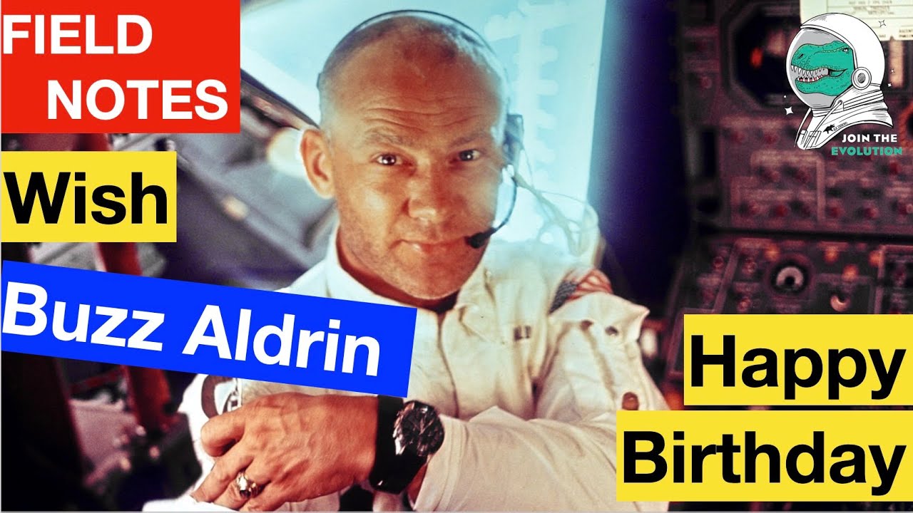 Field Notes: Happy Birthday Buzz Aldrin