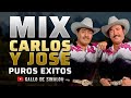 MIX CARLOS Y JOSE 30 minutos - Solo EXITOS Canciones Viejitas para Pistear y Carnita Asada Norteño