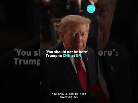 'You should not be here': Trump to CNN at UN