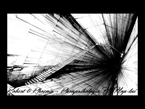 Robert & Phoenix - Parapsihologia HipHop-ului
