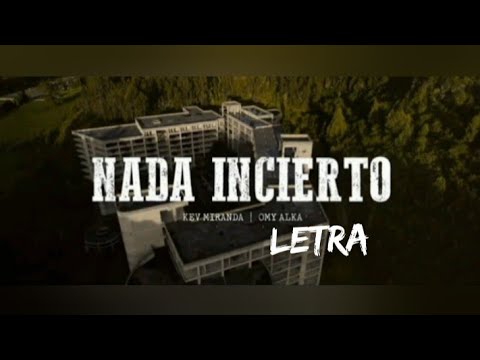 KEV MIRANDA ❌ OMY ALKA - NADA INCIERTO (LETRA)