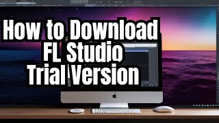 FL Studio 20 Trial Download - How to Download FL Studio 20 Trial Version